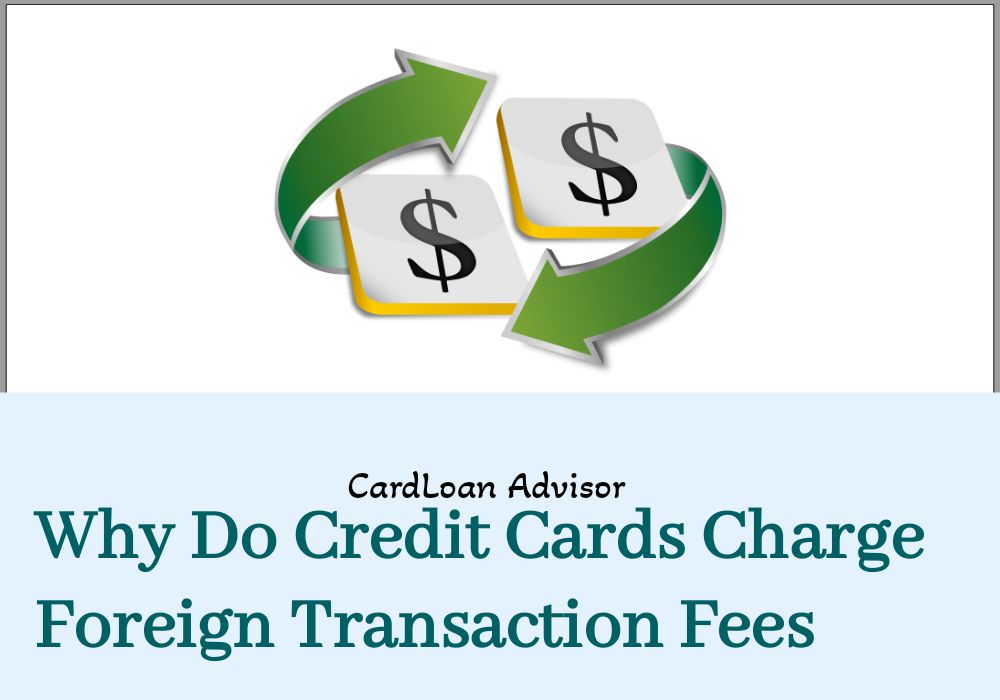Why Do Credit Cards Charge Foreign Transaction Fees